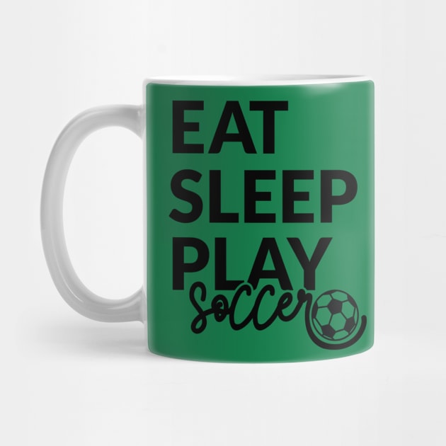 Eat sleep play soccer by Jay Prince